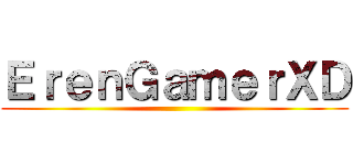 ＥｒｅｎＧａｍｅｒＸＤ ()