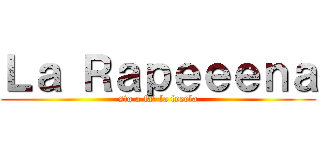 Ｌａ Ｒａｐｅｅｅｎａ (sto a fa' la feeela)