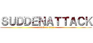 ＳＵＤＤＥＮＡＴＴＡＣＫ (attack on titan)
