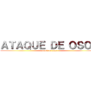 ＡＴＡＱＵＥ ＤＥ ＯＳＯＳ (attack on titan)