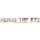 ＨＥＲＯＳ ＴＲＰ ＸＹＺ (¡Suscribete!)