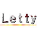 Ｌｅｔｔｙ ()