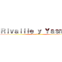 Ｒｉｖａｉｌｌｅ ｙ Ｙａｓｍｉｎ (Amor Eterno)