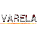 ＶＡＲＥＬＡ (attack on tu puta madre)
