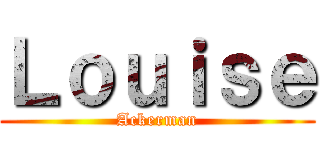 Ｌｏｕｉｓｅ (Ackerman)