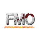 ＦＭＯ (future make original)