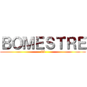ＢＯＭＥＳＴＲＥ (II)