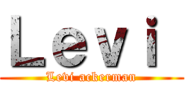 Ｌｅｖｉ  (Levi ackerman)