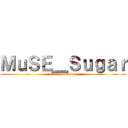 ＭｕＳＥ＿Ｓｕｇａｒ (clan a member)