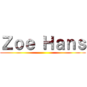 Ｚｏｅ Ｈａｎｓ ()