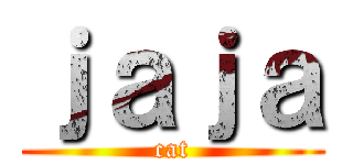 ｊａｊａ (cat)