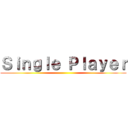 Ｓｉｎｇｌｅ Ｐｌａｙｅｒ ()