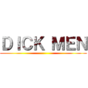 ＤＩＣＫ ＭＥＮ ()