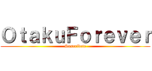 ＯｔａｋｕＦｏｒｅｖｅｒ (Suscribete)