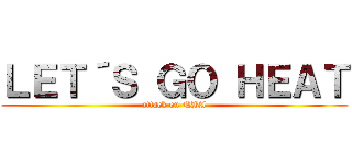 ＬＥＴ´Ｓ ＧＯ ＨＥＡＴ (attack on NBA)