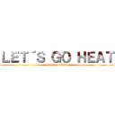 ＬＥＴ´Ｓ ＧＯ ＨＥＡＴ (attack on NBA)