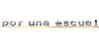 ｐｏｒ ｕｎａ ｅｓｃｕｅｌａ ｌｉｍｐｉａ  (Dafne Valencia Dávila, 2°D)