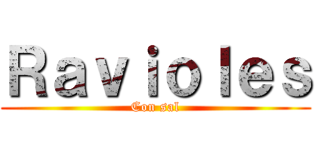 Ｒａｖｉｏｌｅｓ (Con sal)
