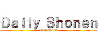 Ｄａｉｌｙ Ｓｈｏｎｅｎ (Daily Shonen)