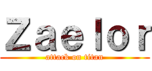 Ｚａｅｌｏｒ (attack on titan)