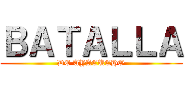 ＢＡＴＡＬＬＡ (DE AYACUCHO)