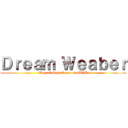 Ｄｒｅａｍ Ｗｅａｂｅｒ (Vega Calleja Emanuel 4BVP)