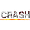 ＣＲＡＳＨ ()