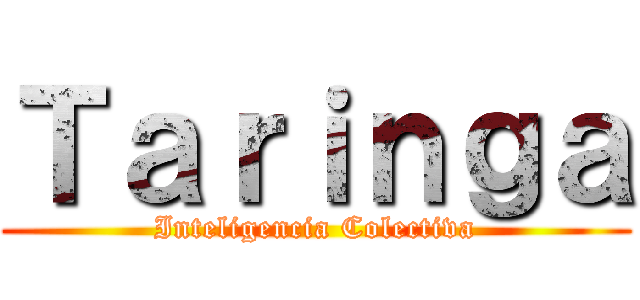 Ｔａｒｉｎｇａ (Inteligencia Colectiva)