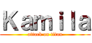 Ｋａｍｉｌａ (attack on titan)