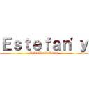 Ｅｓｔｅｆａｎ\'ｙ (EstesDondeEstes)