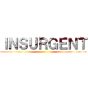 ＩＮＳＵＲＧＥＮＴ ()