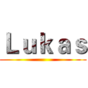 Ｌｕｋａｓ ()