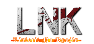 ＬＮＫ (Linfocit No Kyojin)