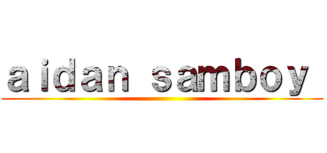 ａｉｄａｎ ｓａｍｂｏｙ  ()