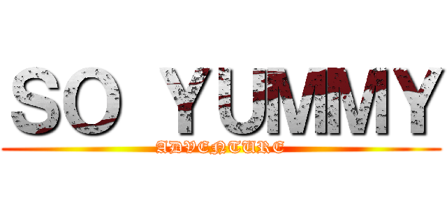 ＳＯ ＹＵＭＭＹ (ADVENTURE)