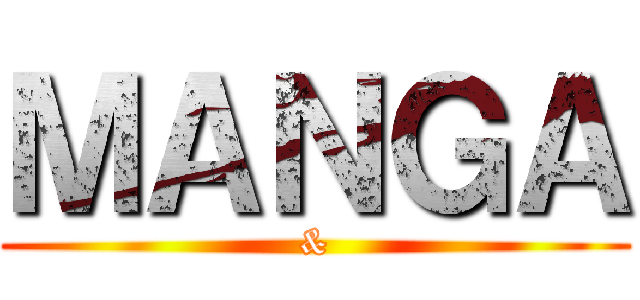 ＭＡＮＧＡ (&)