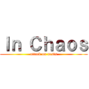 Ｉｎ Ｃｈａｏｓ (attack on nests)