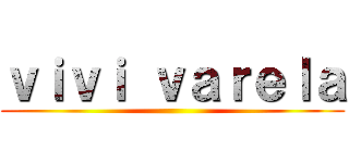 ｖｉｖｉ ｖａｒｅｌａ ()
