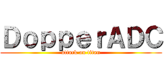 ＤｏｐｐｅｒＡＤＣ (attack on titan)