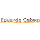 Ｅｄｕａｒｄｏ Ｃａｂｅｚａ (Manga Monagas!)