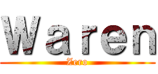 Ｗａｒｅｎ (Zero)