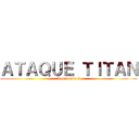 ＡＴＡＱＵＥ ＴＩＴＡＮ (Temporada 3)