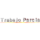 Ｔｒａｂａｊｏ Ｐａｒｃｉａｌ (康丽莎)