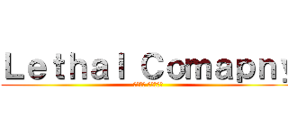 Ｌｅｔｈａｌ Ｃｏｍａｐｎｙ (リーサル カンパニー)