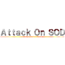 Ａｔｔａｃｋ Ｏｎ ＳＯＤ (attack on Soul of Dream)
