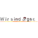 Ｗｉｒ ｓｉｎｄ Ｊäｇｅｒ． (ATTACK ON TITAN)