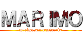 ＭＡＲＩＭＯ (marimo,ore mattoruke)