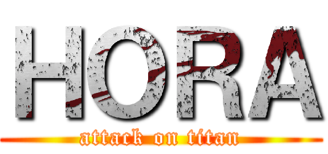 ＨＯＲＡ (attack on titan)