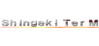 Ｓｈｉｎｇｅｋｉ Ｔｅｒ Ｍａｎｇ Ｇａｙ (attack on chaiyawat)