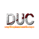 ＤＵＣ ( DomyUnpleasantCompany)